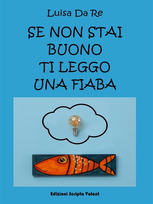 Title details for Se non stai buono ti leggo una fiaba by Luisa Da Re - Available